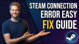 Steam Connection Error (Easy Fix Guide)