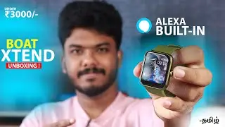 🔥Boat Xtend Smartwatch Unboxing in Tamil | Hands on Review | Best Smartwatch under 3000 Rupees