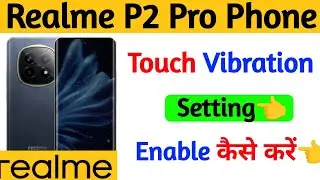 realme p2 pro turn on haptic vibration setting | realme p2 pro touch vibration setting | realme