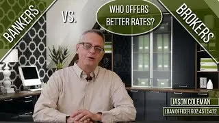 Who has lower rates bankers or brokers? Phoenix Arizona Real Estate Arizona Loan Officer