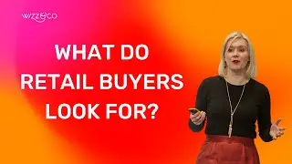What do Retail Buyers look for | WIZZ&CO