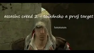 Assasins creed 2 - toskánsko a prvý target
