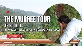 Murree Tour - Episode 1 - The Traveling and Exploring Beautiful Views | Agent Abbas Vlogs
