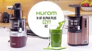 Wyciskarka HUROM H-AF ALPHA PLUS, czy HUROM HZ