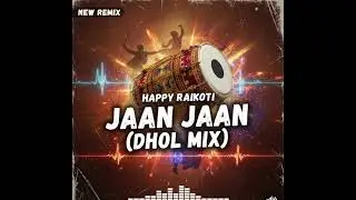 JAAN JAAN (Dhol Mix) - HAPPY RAIKOTI  | DJ Sandy | Latest Punjabi Remix 2026