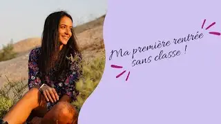MA PREMIÈRE RENTRÉE SANS CLASSE !