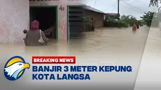BREAKING NEWS - Curah Hujan Tinggi, Kota Langsa Dikepung Banjir