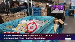 URGENT MEASURES NEEDED BY REGION TO CONTROL SKYROCKETING FOOD PRICES - PRESIDENT ALI