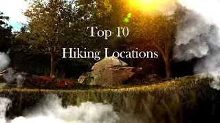 Top 10 Hiking Locations!