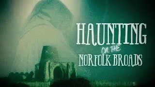 Ghost of St Benet’s Abbey | The Shrieking Monk of the Norfolk Broads