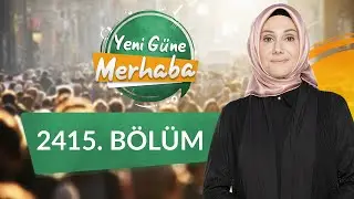 Kalp Yaşlanır mı? ve Çocuklarda Obezite - Yeni Güne Merhaba 2415.Bölüm