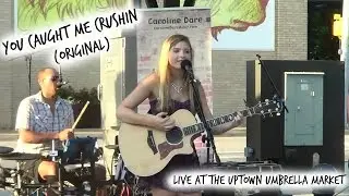 You Caught Me Crushin' (Original) LIVE -Caroline Dare