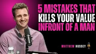 5 Things That Kill Your Value in Front of a Man