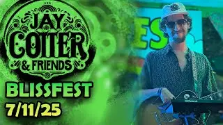 Jay Cotter and Friends at Blissfest [7/11/25]
