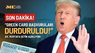 Trump Green Card Başvurularını Durdurdu Mu? Av. Mustafa Çetin Açıklıyor!