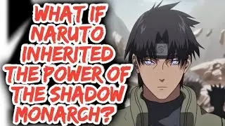 What If Naruto Inherited the Power of the Shadow Monarch?  | Movie