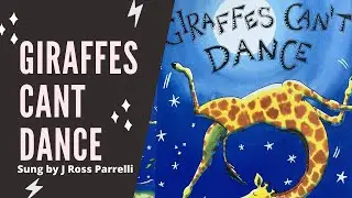 Giraffes Can't Dance Sung by J Ross Parrelli
