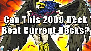 Can This 2009 Deck Beat Current Decks? | Yu-Gi-Oh!