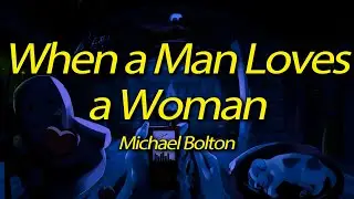 Michael Bolton - When a Man Loves a Woman (Lyrics)