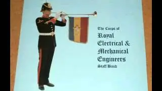Corps of Royal Electrcal & Mechanical Engineers Staff Band (REME) - Original Corps March - from LP