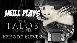 Land of Death - Neill Plays: The Talos Principle (Episode 11)