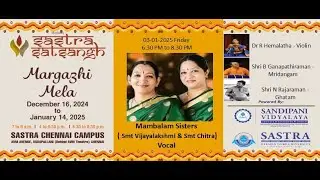 Margazhi Mela 03/01/2025 Mambalam Sisters ( Smt Vijayalakshmi & Smt Chitra ) - Vocal
