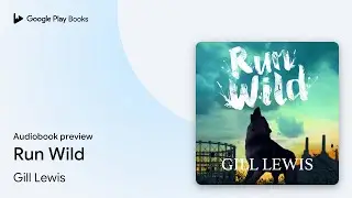 Run Wild by Gill Lewis &middot; Audiobook preview