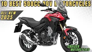 Top 10 Best 500cc Adventure Motorcycles For 2025