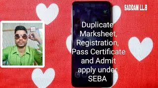 How to apply duplicate admit/marksheet/pass certificate and registration from SEBA | SADDAM LL. B