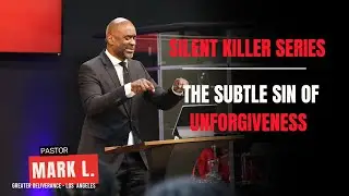 The Subtle Sin of Unforgiveness // Silent Killer Series // Pastor Mark