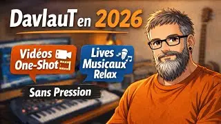 Pr&eacute;sentation la suite de DavlauT en 2026: des vid&eacute;os one-shot et des Stream