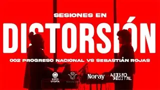 Sesi&oacute;n en Distorsi&oacute;n 002: Progreso Nacional VS Sebasti&aacute;n Rojas
