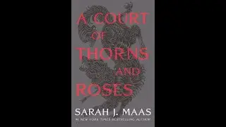 A Court of Thorns and Roses: Chapters 16-20 recap
