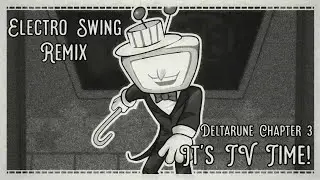 Deltarune Chapter 3 - It's TV Time! [Electro Swing Remix]