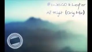 #DJEGO & Leyter - All Right (Orig. Mix)