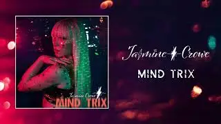 Jasmine Crowe - Mind Trix (Audio)
