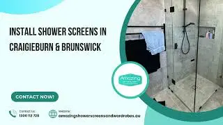Install Shower Screens in Craigieburn & Brunswick | Melbourne | Amazing Showerscreens and Wardrobes