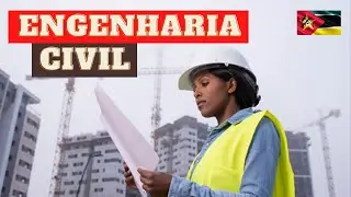 SAIBA COMO É SER UM(A) ENGENHEIRO (A) CIVIL EM MOÇAMBIQUE, O QUE FAZ...| GUIA DAS PROFISSÕES