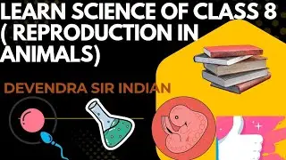 Learn science class 8 chapter reproduction in animals with Devendra Sir Indian 