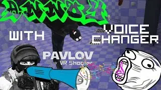 Annoy with Voicechanger - Pavlov VR Oculus Touch