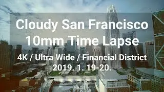 4K Cloudy SF Time Lapse @2019.1.19-20. (구름낀 샌프란시스코 4K 타임랩스 @2019년 1월 셋째주)