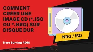 Comment cr&eacute;er une image CD (*.iso ou *.nrg) sur disque dur | Tutoriel Nero Burning ROM