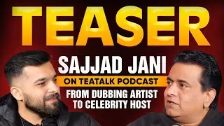 Sajjad Jani on TeaTalk Podcast🎙️| From Dubbing Artist to Celebrity Host
