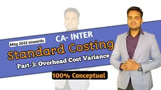 CA- INTER| Standard Costing | Part-3 Variable and Fixed Overhead Variances| May/Nov 2022