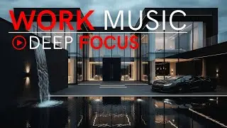Deep Flow Focus Music | Maximum Efficiency for Work & Creativity