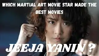 WHICH MARTIAL ART MOVIE STAR MADE THE BEST MOVIES...Jeeja Yanin ?.