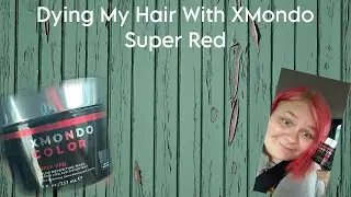 Dying My Hair With XMondo Super Red. 