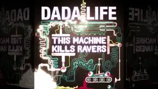 Dada Life - This Machine Kills Ravers
