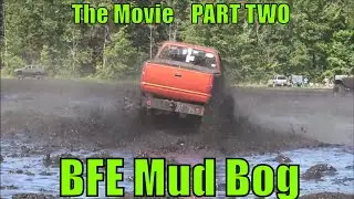BFE Mud Bog  - The Movie  PART TWO  -  September 2019