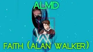 ALMD - Faith (@Alanwalkermusic)